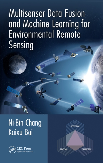 E-kniha Multisensor Data Fusion and Machine Learning for Environmental Remote Sensing Ni-Bin Chang