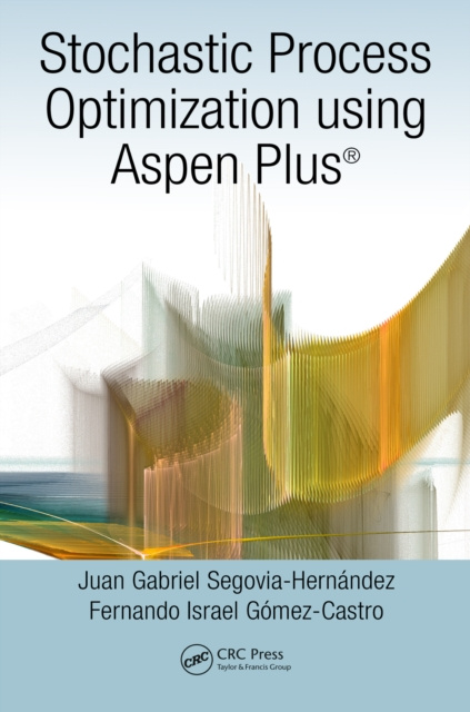 E-knjiga Stochastic Process Optimization using Aspen Plus(R) Juan Gabriel Segovia-Hernandez