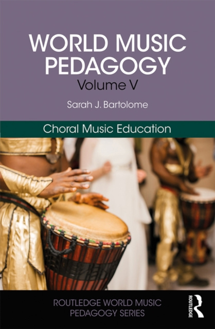 E-kniha World Music Pedagogy, Volume V: Choral Music Education Sarah J. Bartolome