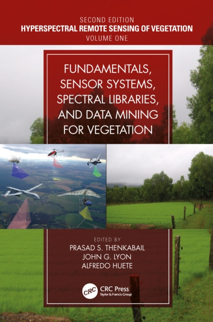 E-book Fundamentals, Sensor Systems, Spectral Libraries, and Data Mining for Vegetation Prasad S. Thenkabail