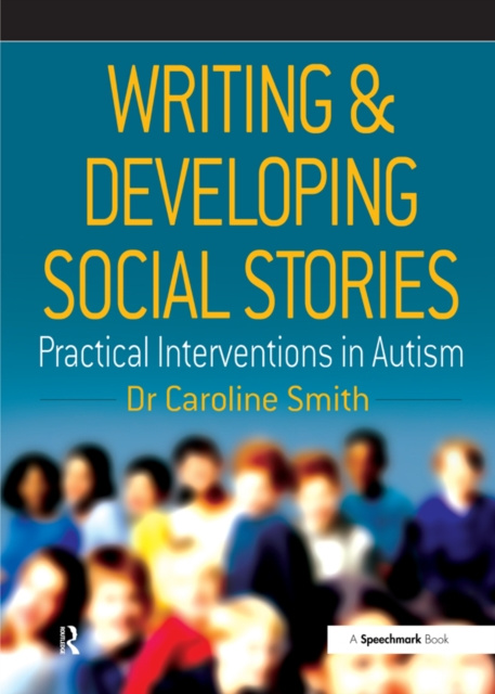 E-kniha Writing and Developing Social Stories Caroline Smith