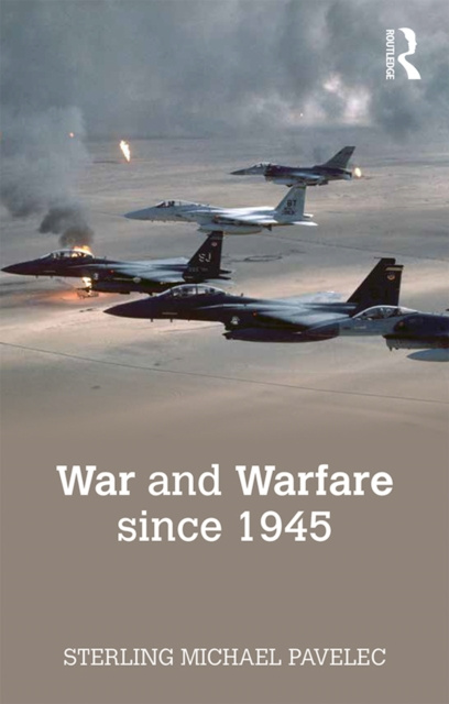 Libro elettronico War and Warfare since 1945 Sterling M. Pavelec