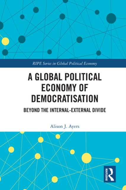 Libro elettronico Global Political Economy of Democratisation Alison J. Ayers
