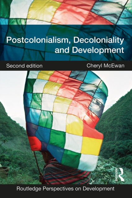 E-book Postcolonialism, Decoloniality and Development Cheryl McEwan