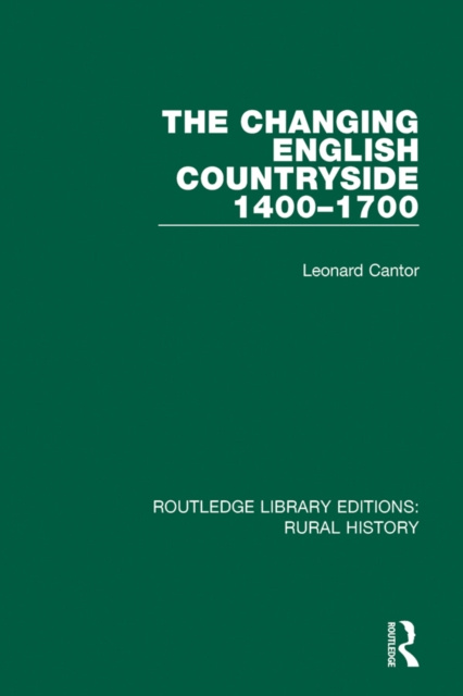 E-book Changing English Countryside, 1400-1700 Leonard Cantor