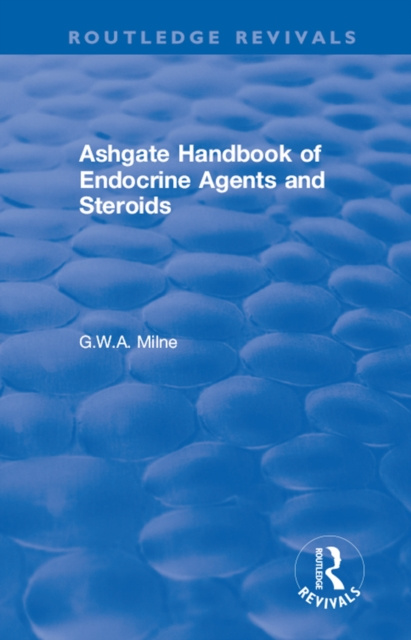 E-kniha Ashgate Handbook of Endocrine Agents and Steroids G.W.A Milne
