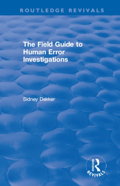 E-kniha Field Guide to Human Error Investigations Sidney Dekker