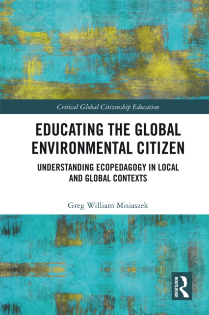 E-book Educating the Global Environmental Citizen Greg William Misiaszek