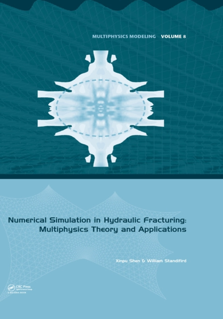 E-knjiga Numerical Simulation in Hydraulic Fracturing: Multiphysics Theory and Applications Xinpu Shen