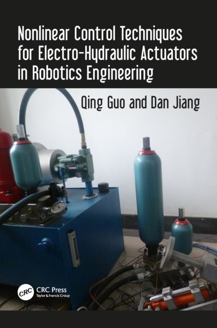 E-book Nonlinear Control Techniques for Electro-Hydraulic Actuators in Robotics Engineering Qing Guo