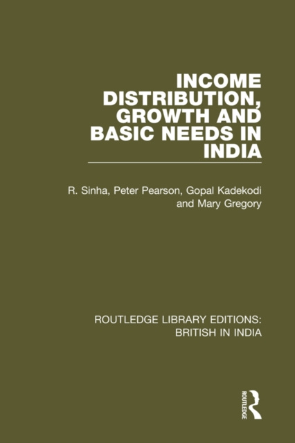 E-kniha Income Distribution, Growth and Basic Needs in India R. Sinha