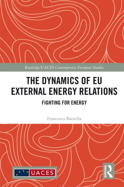 E-Book Dynamics of EU External Energy Relations Francesca Batzella