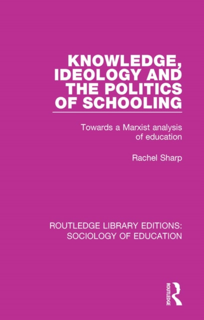 E-knjiga Knowledge, Ideology and the Politics of Schooling Rachel Sharp