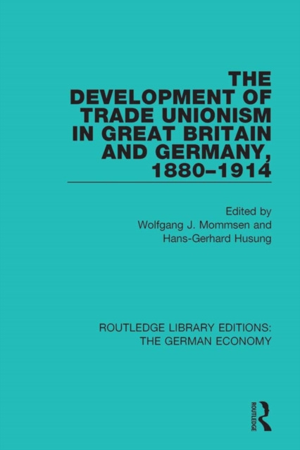 E-kniha Development of Trade Unionism in Great Britain and Germany, 1880-1914 Wolfgang J. Mommsen