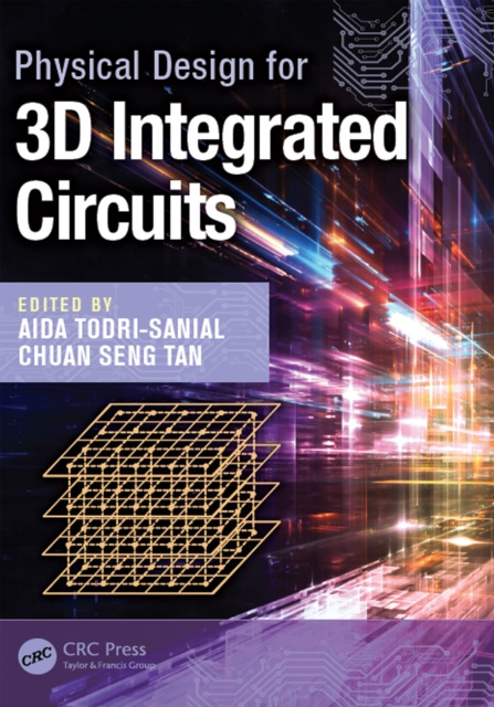 E-knjiga Physical Design for 3D Integrated Circuits Aida Todri-Sanial