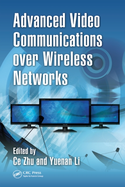 E-book Advanced Video Communications over Wireless Networks Ce Zhu