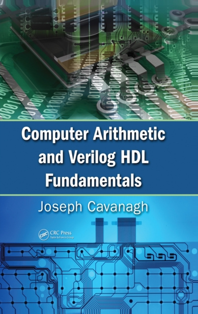 E-book Computer Arithmetic and Verilog HDL Fundamentals Joseph Cavanagh