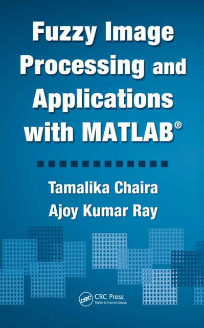 E-book Fuzzy Image Processing and Applications with MATLAB Tamalika Chaira