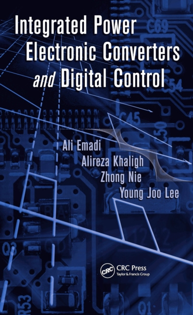 E-knjiga Integrated Power Electronic Converters and Digital Control Ali Emadi