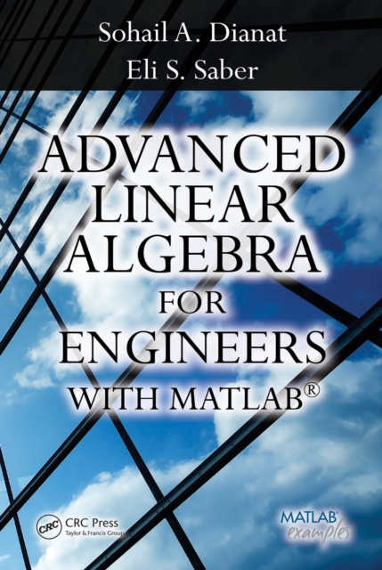 E-kniha Advanced Linear Algebra for Engineers with MATLAB Sohail A. Dianat