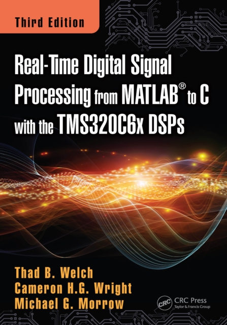 E-knjiga Real-Time Digital Signal Processing from MATLAB to C with the TMS320C6x DSPs Thad B. Welch