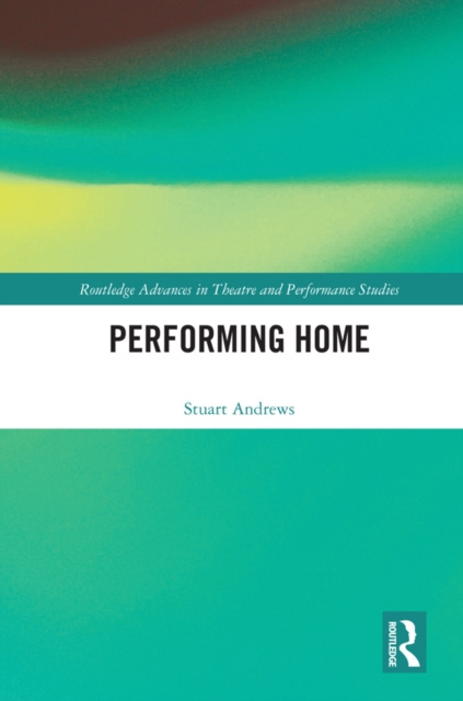 ebook Performing Home Stuart Andrews