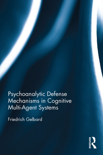 E-knjiga Psychoanalytic Defense Mechanisms in Cognitive Multi-Agent Systems Friedrich Gelbard