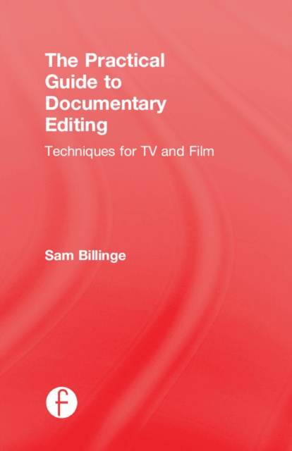 E-book Practical Guide to Documentary Editing Sam Billinge