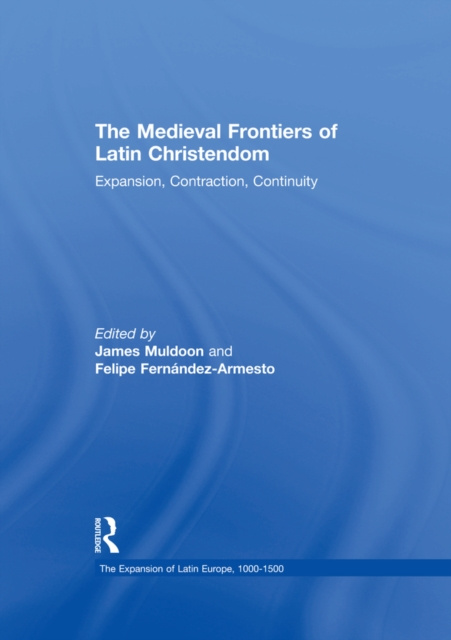 E-kniha Medieval Frontiers of Latin Christendom Felipe Fernandez-Armesto