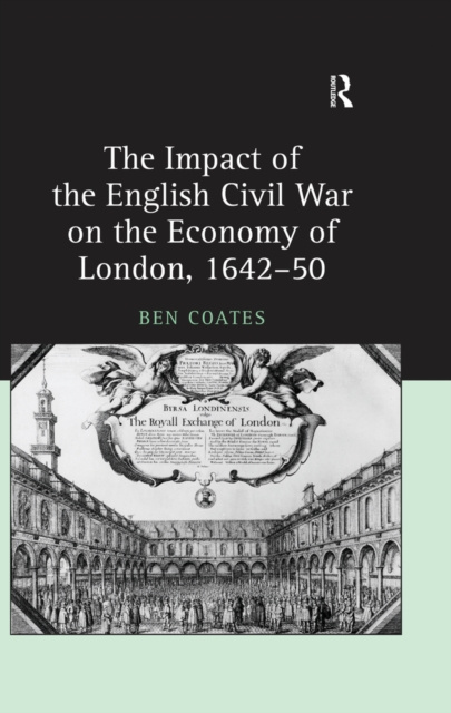 E-kniha Impact of the English Civil War on the Economy of London, 1642-50 Ben Coates