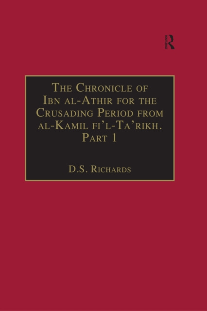 E-kniha Chronicle of Ibn al-Athir for the Crusading Period from al-Kamil fi'l-Ta'rikh. Part 1 D.S. Richards