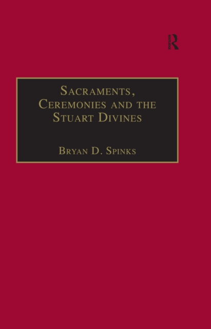 E-book Sacraments, Ceremonies and the Stuart Divines Bryan D. Spinks