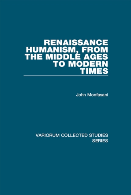E-könyv Renaissance Humanism, from the Middle Ages to Modern Times John Monfasani