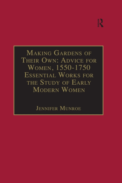 E-kniha Making Gardens of Their Own: Advice for Women, 1550-1750 Jennifer Munroe