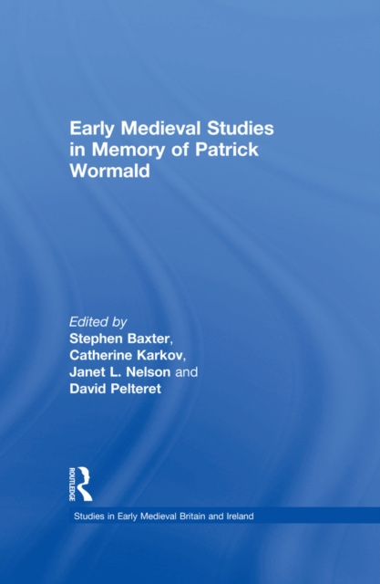 E-kniha Early Medieval Studies in Memory of Patrick Wormald Stephen Baxter