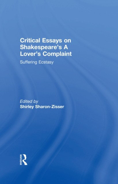 E-knjiga Critical Essays on Shakespeare's A Lover's Complaint Shirley Sharon-Zisser