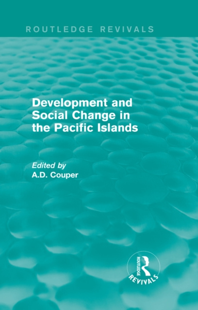 E-knjiga Routledge Revivals: Development and Social Change in the Pacific Islands (1989) A.D. Couper