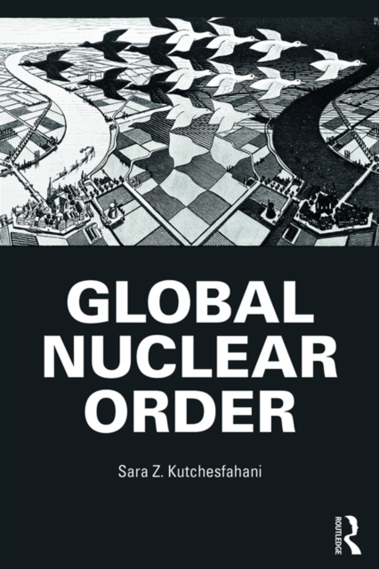 E-Book Global Nuclear Order Sara Z. Kutchesfahani
