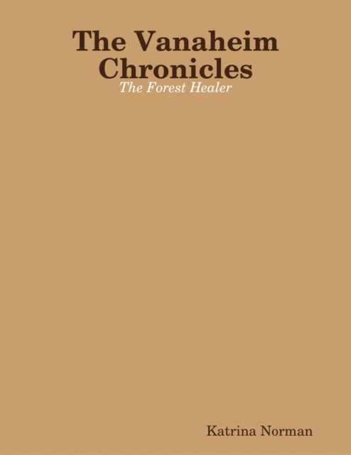 E-knjiga Vanaheim Chronicles: The Forest Healer Norman Katrina Norman