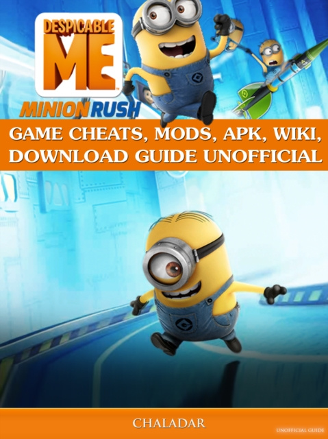 E-kniha Despicable Me Minion Rush Game Cheats, Mods, Apk, Wiki, Download Guide Unofficial Chala Dar