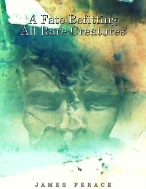 E-knjiga Fate Befitting All Rare Creatures Ferace James Ferace