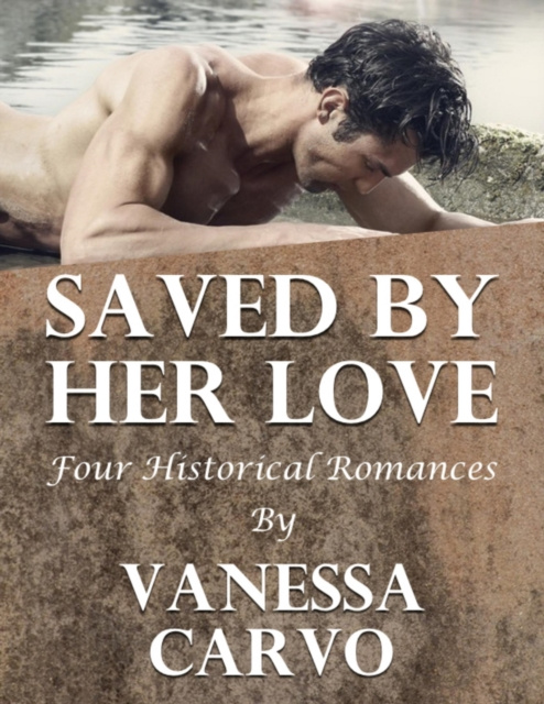 E-knjiga Saved By Her Love: Four Historical Romances Carvo Vanessa Carvo