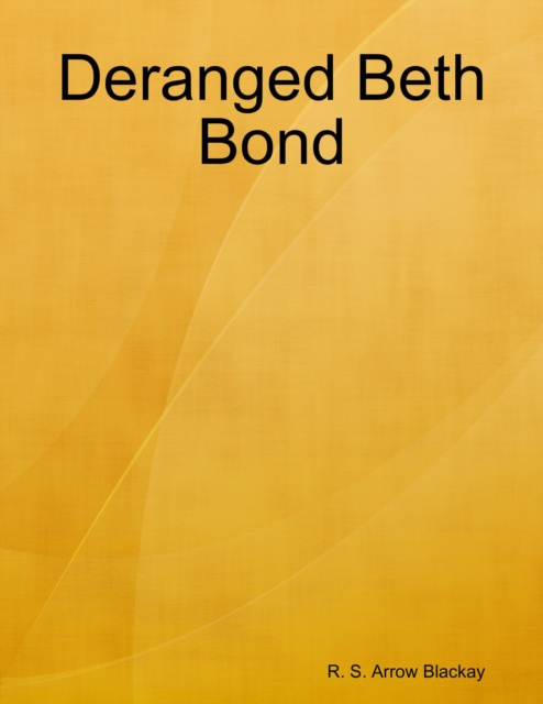 E-knjiga Deranged Beth Bond Blackay R. S. Arrow Blackay