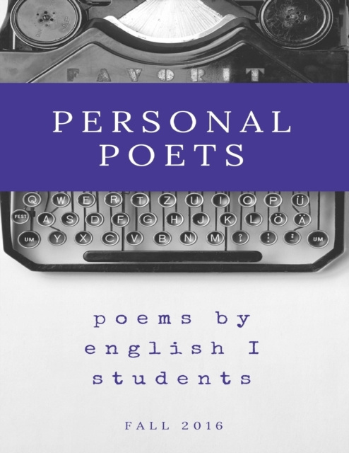 E-knjiga Personal Poets: Fall 2016 English I Students Person High School English I Students