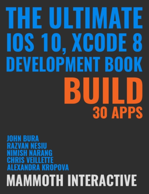E-knjiga Ultimate Ios 10, Xcode 8 Development Book: Build 30 Apps Bura John Bura