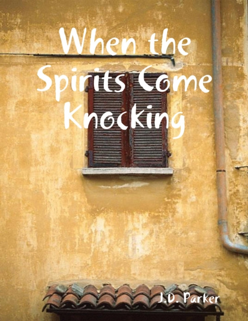 E-knjiga When the Spirits Come Knocking Parker J.D. Parker