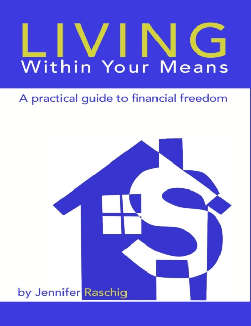 E-knjiga Living Within Your Means - A Practical Guide to Financial Freedom Raschig Jennifer Raschig