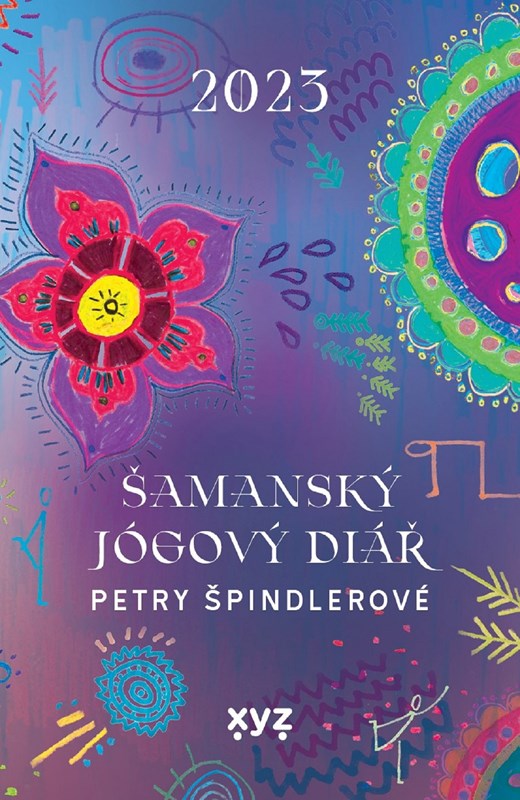 Calendar/Diary Šamanský jógový diář Petry Špindlerové 2023 Petra Špindlerová