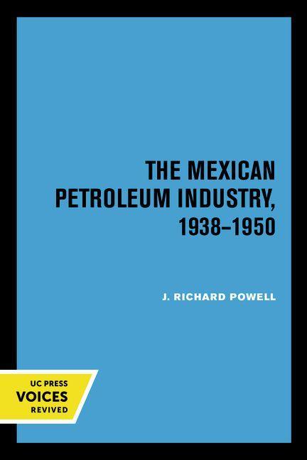 Libro Mexican Petroleum Industry, 1938-1950 J. Richard Powell