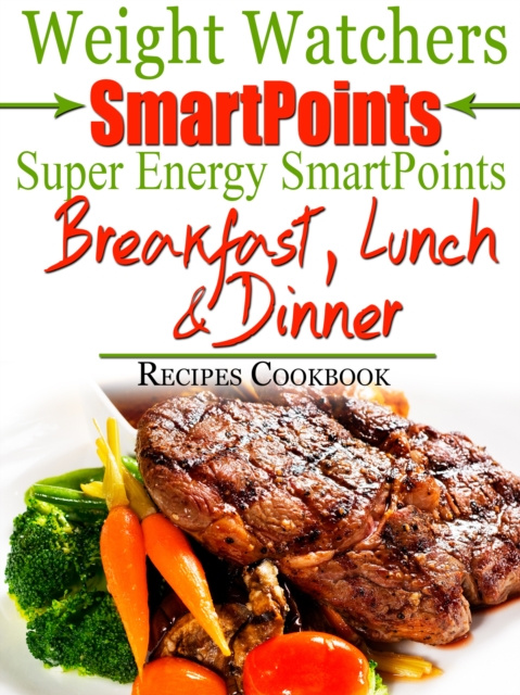 E-knjiga Weight Watchers SmartPoints Super Energy SmartPoints Breakfast, Lunch & Dinner Recipes Cookbook Bailey Phillips